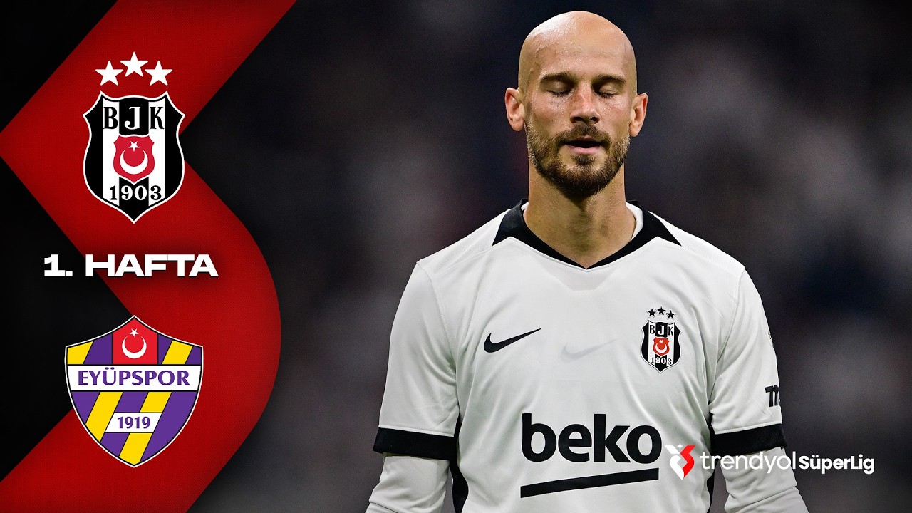 Beşiktaş - Eyüpspor Maçının Özeti | Trendyol Süper Lig