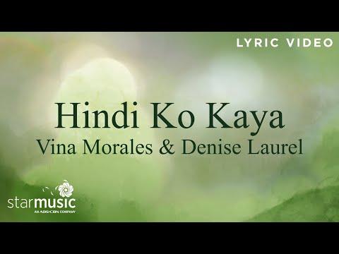 Hindi Ko Kaya - Vina Morales & Denise Laurel (Lyrics)