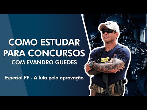 Como estudar para concursos com Evandro Guedes - Especial PF e PRF - A luta pela aprovação