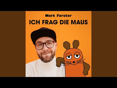 ICH FRAG DIE MAUS