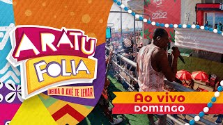 AO VIVO I Carnaval de Salvador 2025 I DOMINGO 02/3 I Aratu Folia