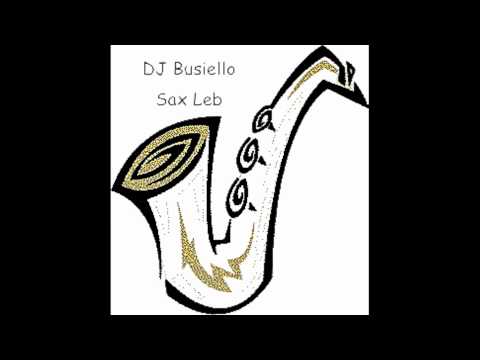 DJ BUSIELLO- SAX LEB
