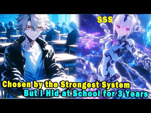 Chosen by the Strongest System, But I Hid at School for 3 Years #anime #Manga #animerecap