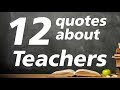 12 Quotes About Teachers Motivational Quotes For Teachers