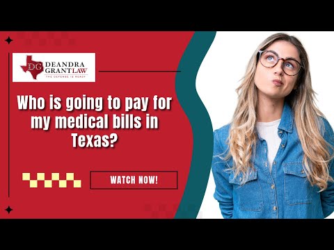 Who is going to pay for my medical bills in Texas? | Get the answers you need today!