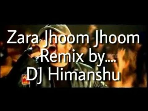 Zara Jhoom Jhoom(Extreme Hard Mix) DJ Himanshu