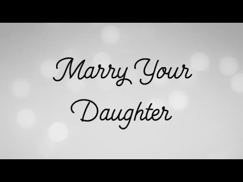 download lagu mp3 mp4 Marry Your Daughter Free, download mp3 Marry Your Daughter Free free downloadn, video klip Marry Your Daughter Free
