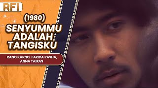 Download lagu SENYUMMU ADALAH TANGISKU (1980) FULL MOVIE HD - RANO KARNO, FARIDA PASHA, ANNA TAIRAS mp3 Download lagu SENYUMMU ADALAH TANGISKU (1980) FULL MOVIE HD - RANO KARNO, FARIDA PASHA, ANNA TAIRAS mp3