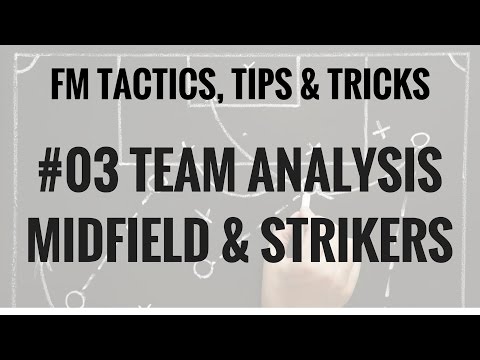 FM17 - How to build a tactic - Team Analysis Pt 2 - Tactic and Transfer Tips - Football Manager 2017