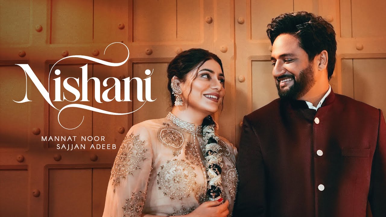 Nishani Lyrics | Mannat Noor, Sajjan Adeeb