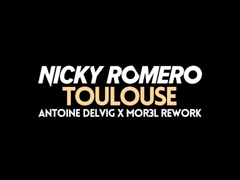 Nicky Romero - Toulouse (Antoine Delvig x MOR3L Rework) [FREEDOWNLOAD]