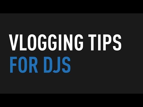 Vlogging Tips for DJs