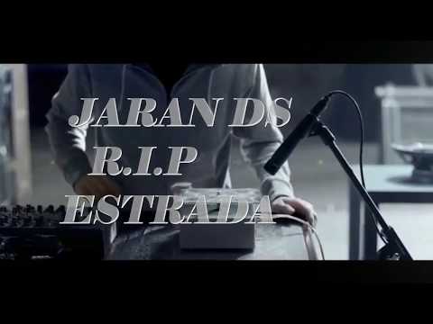JARAN DS - ESTRADA R.I.P