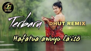 Download lagu HAFATUA AWUYU LA'ISÖ - DHUT REMIX TERBARU - AMA RISO GULO mp3 Download lagu HAFATUA AWUYU LA'ISÖ - DHUT REMIX TERBARU - AMA RISO GULO mp3