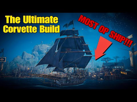 The ULTIMATE Corvette Build ⚓ Unstoppable New Large Ship | Skull and Bones🏴‍☠️