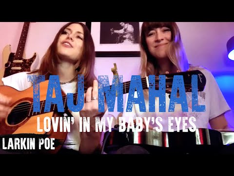 Taj Mahal "Lovin' In My Baby's Eyes" (Larkin Poe Cover)