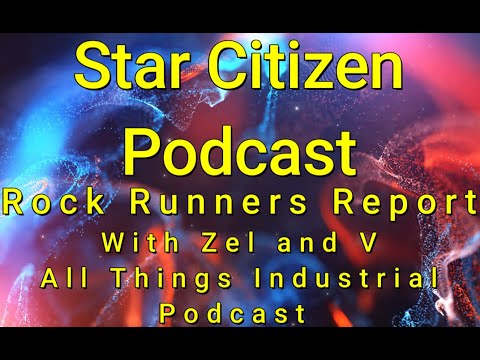 Star Citizen: Rock Runners Report Industrial Podcast Ep. 1 #podcast