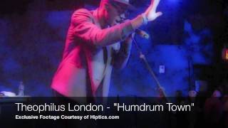 Humdrum Town - Theophilus London Live In New York City! [Hiptics.com Exclusive]