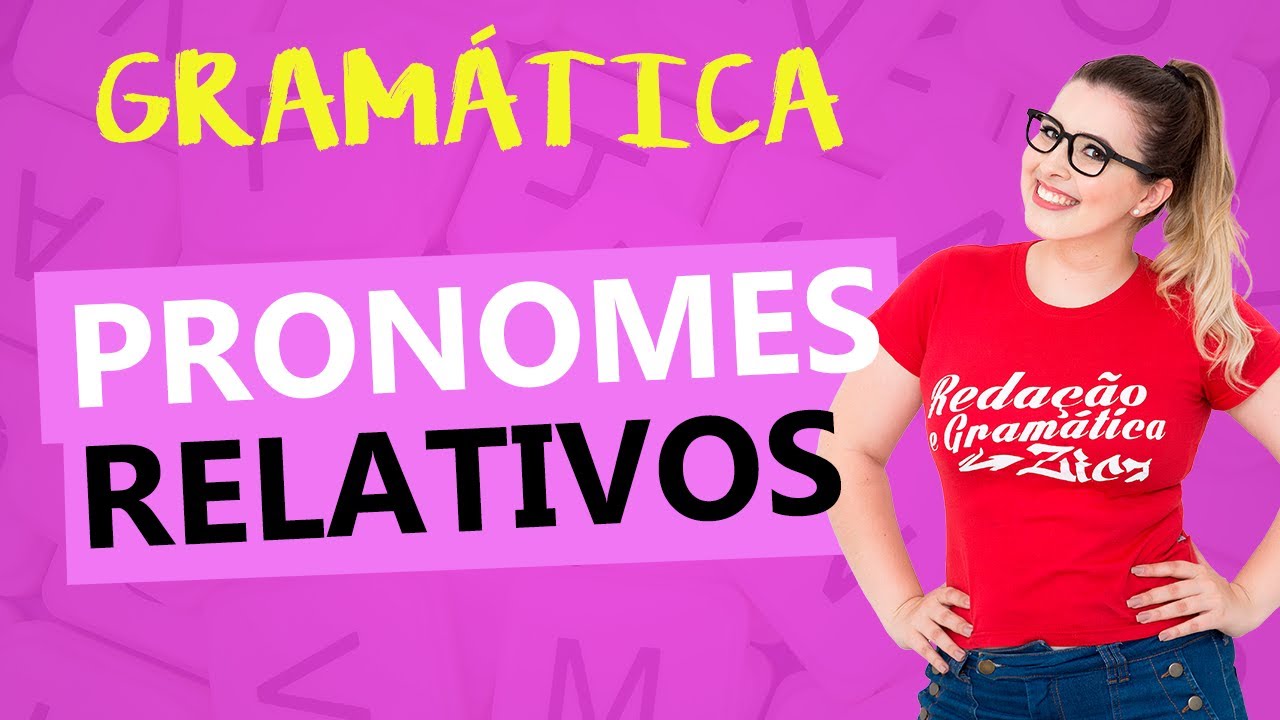 PRONOMES RELATIVOS: QUAIS SÃO E COMO IDENTIFICÁ-LOS - Profa. Pamba