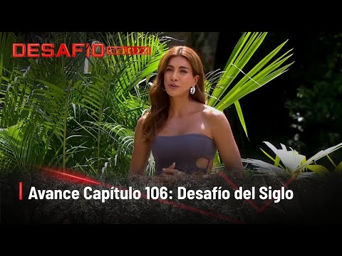 Avance capítulo 106 | Desafío del Siglo