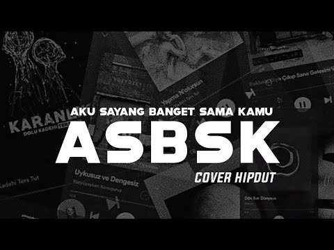 Aku Sayang Banget Sama Kamu ( ASBSK ) Cover Hipdut || Kau lah Yang Terakhir Bagiku