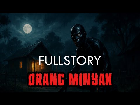 Fullstory Orang Minyak