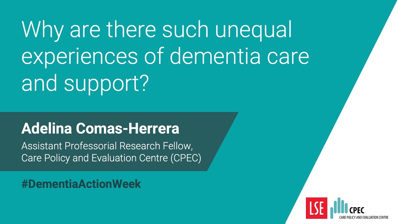 Adelina Comas-Herrera: Why are there such unequal experiences of dementia care and support?