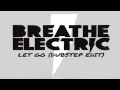 Breathe Electric - Let Go (Dubstep Edit) - Audio 