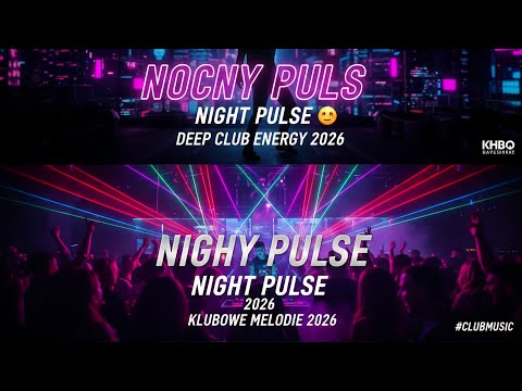 Nocny Puls | Night Pulse – Deep Club Energy & Dance music 2026