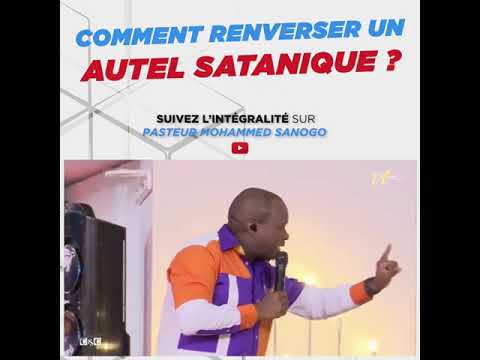 Comment Renverser les autels sataniques - Pst Mohammed Sanogo