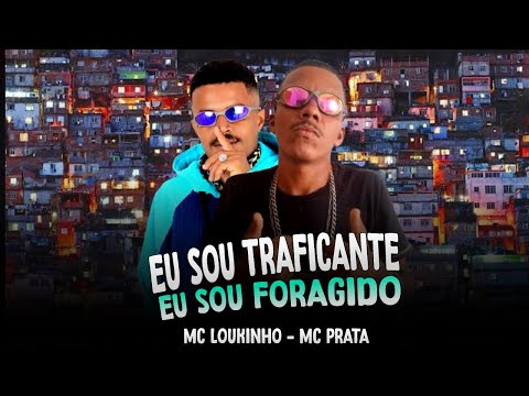MC LOUKINHO E MC PRATA - EU SOU TRAFICANTE EU SOU FORAGIDO 