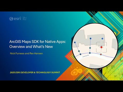 Native Maps SDKs: Overview and What's New | #EsriDevSummit2025