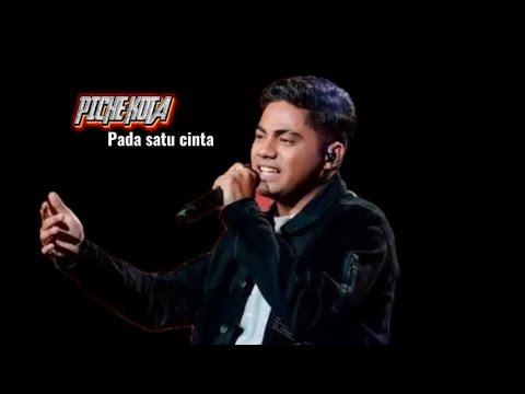 PADA SATU CINTA ll PICHE KOTA II