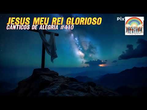 Jesus Meu Rei Glorioso (Cânticos de Alegria #410) (Remix) - Vozes da Esperança