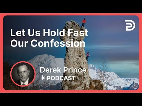 Let Us Hold Fast Our Confession | Part 5 - Twelve Steps to a Good Year | Derek Prince