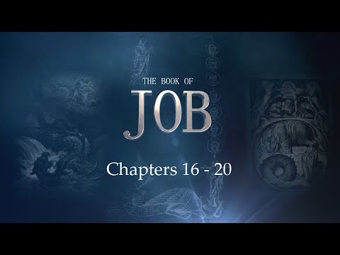 The Book of Job | Chapters 16 - 20