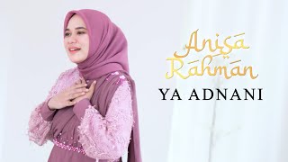 Download lagu Ya Adnani - Anisa Rahman mp3 Download lagu Ya Adnani - Anisa Rahman mp3