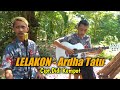 Download Lagu LELAKON - Ardha Tatu  Cover PM Crew dhony Mp3 Free