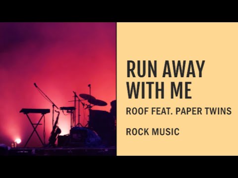 Run Away with Me - Roof feat.  Paper Twins - Rock Music