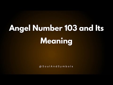 Angel Number 103 and Its Meaning | 103 Meaning ✅