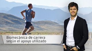 Biomecánica de carrera según el apoyo utilizado Biomecánica de carrera según el apoyo utilizado