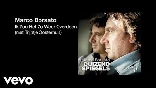 Marco Borsato, Trijntje Oosterhuis - Ik Zou Het Zo Weer Overdoen (met Trijntje Oosterhuis)