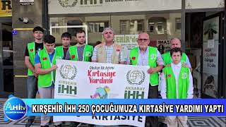 Kırşehir İhh 250 Çocuğumuza Kırtasiye Yardımı Yaptı