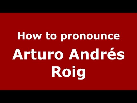 How to pronounce Arturo Andrés Roig (Spanish/Argentina) - PronounceNames.com