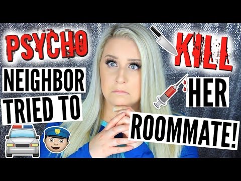 Psycho Neighbor Tried to KILL her Roommate STORYTIME | Calling the Cops on my Neighbor!!