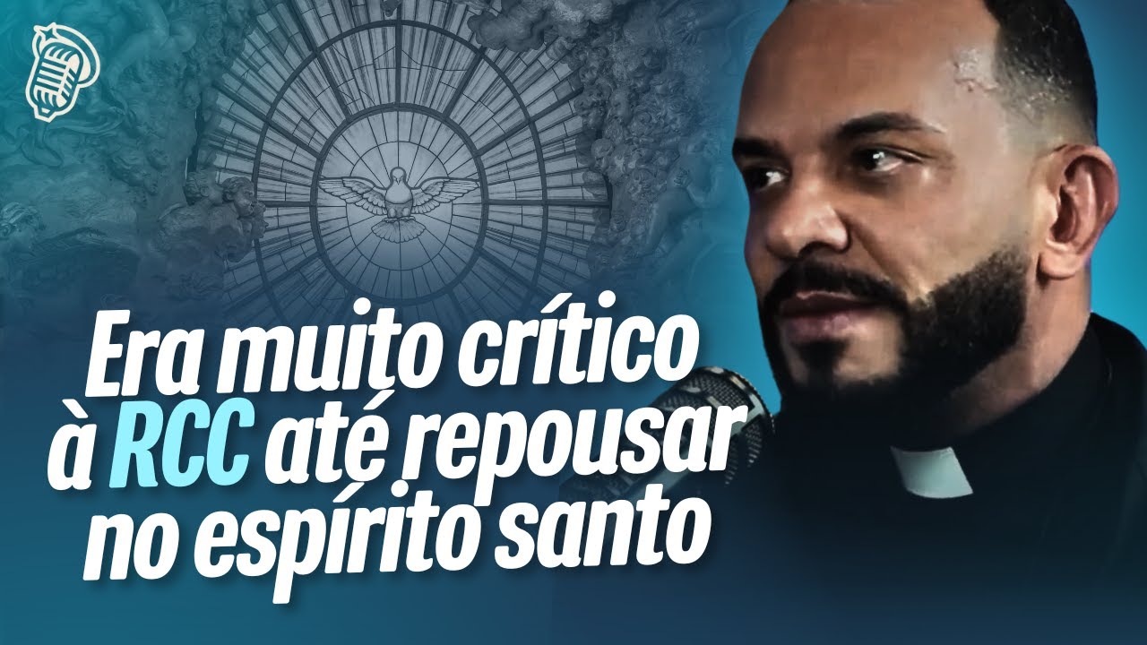 EU ERA MUITO CRÍTICO À RCC ATÉ REPOUSAR NO ESPÍRITO | PADRE MARCOS ROGÉRIO