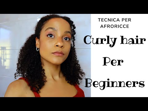 COME INIZIARE UNA CURLY HAIR ROUTINE PER BEGINNERS | TECNICA PER CAPELLI AFRORICCI