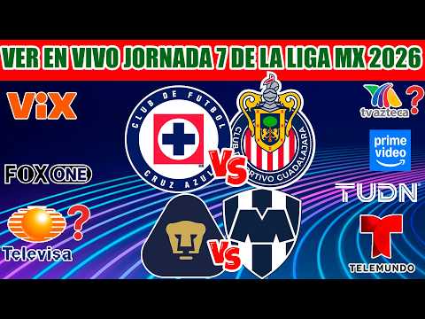 FECHAS, HORARIOS Y CANALES PARA LA JORNADA 7 DE LA LIGA MX CLAUSURA 2026