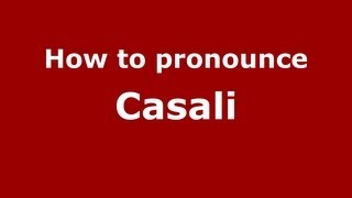 How to pronounce Casali
