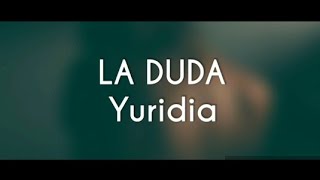 Yuridia- La duda Letra oficial